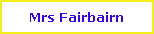 Mrs Fairbairn